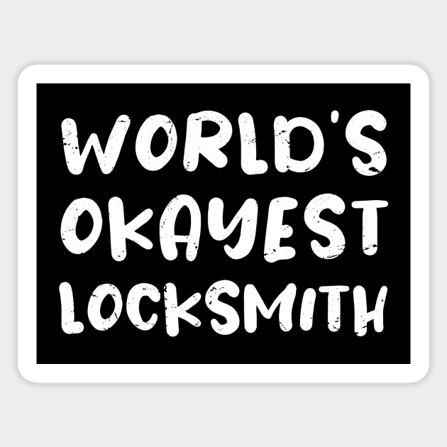 World's okayest locksmith / locksmith gift / love locksmith / locksmith present Sticker by Anodyle